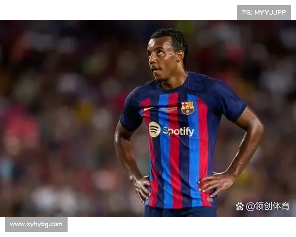 孔德伤情如何影响巴萨防线稳定性及整体表现分析